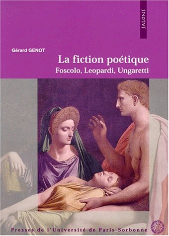 Imagen de archivo de LA FICTION POETIQUE. Foscolo, Leopardi, Ungaretti a la venta por medimops