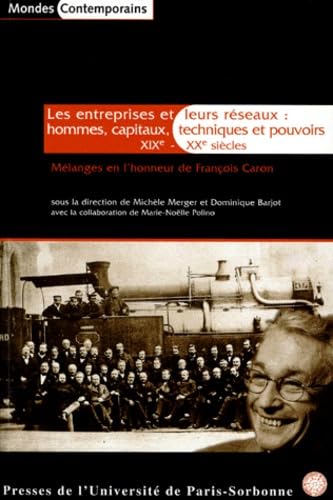 Beispielbild fr LES ENTREPRISES ET LEURS RESEAUX : HOMMES, CAPITAUX, TECHNIQUES ET POUVOIRS, XIXEME-XXEME SIECLES. Mlanges en l'honneur de Franois Caron zum Verkauf von Ammareal