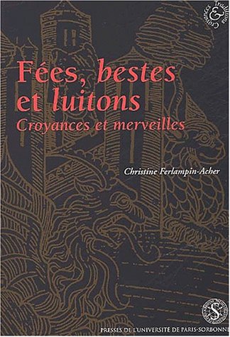 9782840501930: Fes, bestes et luitons.: Croyances et merveilles dans les romans franais en prose, XIIIme-XIVme sicles