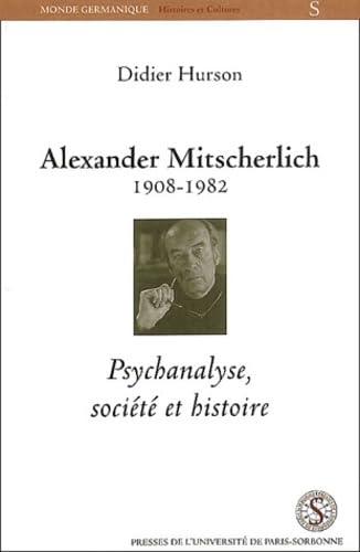 Alexander Mitscherlich 1908-1982. Psychanalyse, société et histoire