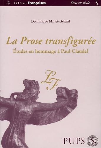 Stock image for LA PROSE TRANSFIGUREE : ETUDES EN HOMMAGE A PAUL CLAUDEL for sale by Librairie rpgraphic