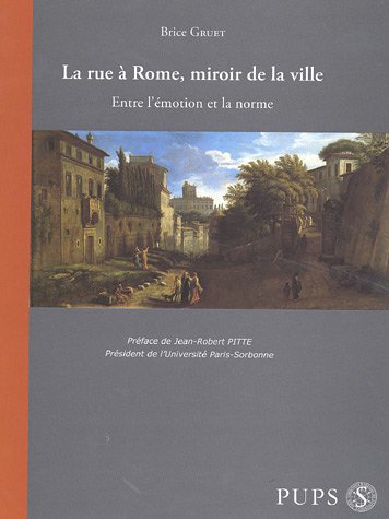 9782840504160: La rue  Rome, miroir de la ville: Entre l'motion et la norme