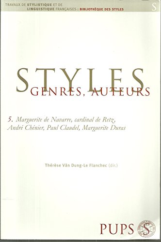 9782840504320: Styles, genres, auteurs: Tome 5, Marguerite de Navarre, cardinal de Retz, Andr Chnier, Paul Claudel, Marguerite Duras