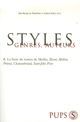 9782840504764: La suite du roman de Merlin, Marot, Molire, Prvost, Chateaubriand, Saint-John Perse (Bibliothque des styles)