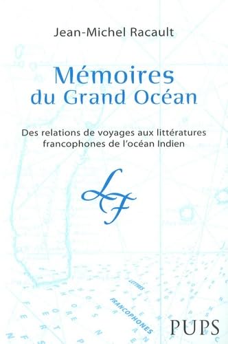 Memoires du Grand Ocean Des relations de voyages aux litteratures francophones de l'ocean Indien