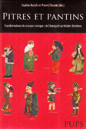 Pitres et pantins : transformations du masque comique : de l'Antiquité au théâtre d'ombres