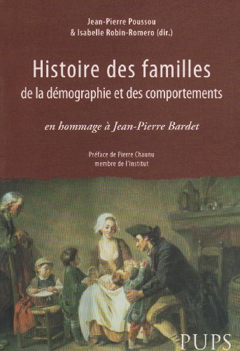 Beispielbild fr Histoire des familles, de la dmographie et des comportements : En hommage  Jean-Pierre Bardet zum Verkauf von medimops