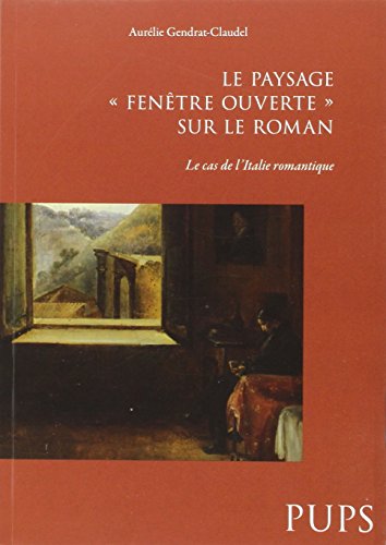 9782840505303: Le paysage, "fentre ouverte" sur le roman: Le cas de l'Italie romantique