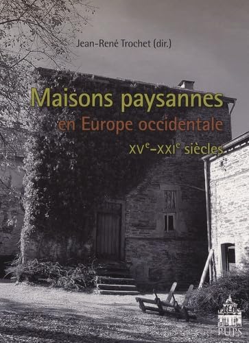 Imagen de archivo de Maisons paysannes en Europe occidentale : (XVe-XXIe sicles) a la venta por Revaluation Books