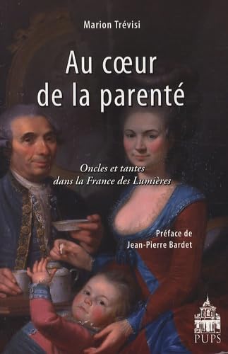 Au coeur de la parente Oncle et tantes dans la France des lumieres