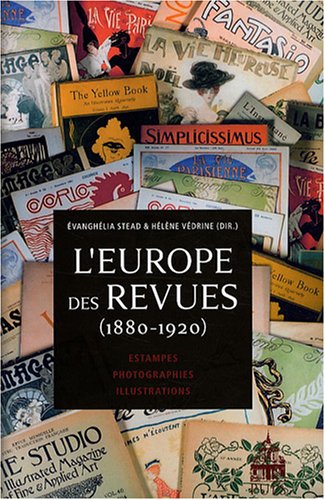 L'EUROPE DES REVUES ------- Tome 1 : ( 1880-1920 ) Estampes, photographies, illustrations