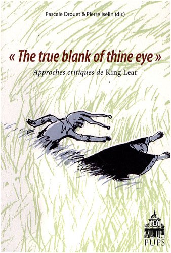 Beispielbild fr The true blank of thine eye' Approches critiques de King Lear zum Verkauf von Ammareal