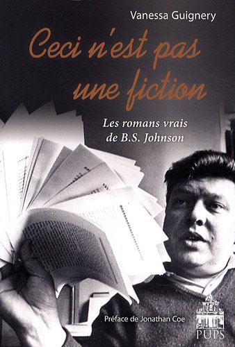 Beispielbild fr Ceci n'est pas une fiction: Les romans vrais de B.S. Johnson zum Verkauf von Ammareal