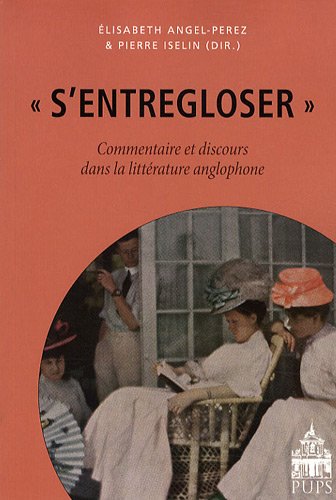 Beispielbild fr S'entregloser: Commentaire et discours dans la littrature anglophone zum Verkauf von Ammareal