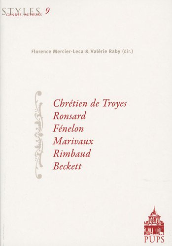 Imagen de archivo de Chrtien de Troyes, Ronsard, Fnelon, Marivaux, Rimbaud, Beckett Mercier-Leca, Florence; Raby, Valrie et Collectif a la venta por BIBLIO-NET