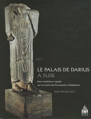9782840506812: Le palais de Darius  Suse: Une rsidence royale sur la route de Perspolis  Babylone
