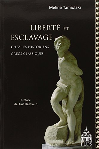 Beispielbild fr Liberte et esclavage chez les historiens grecs classiques zum Verkauf von Librairie La Canopee. Inc.