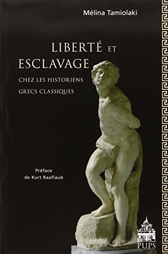 9782840506881: Libert et esclavage chez les historiens grecs classiques