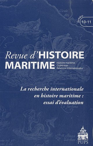 Revue d'histoire maritime, N° 10-11/2010 : La recherche internationale en histoire maritime : ess...