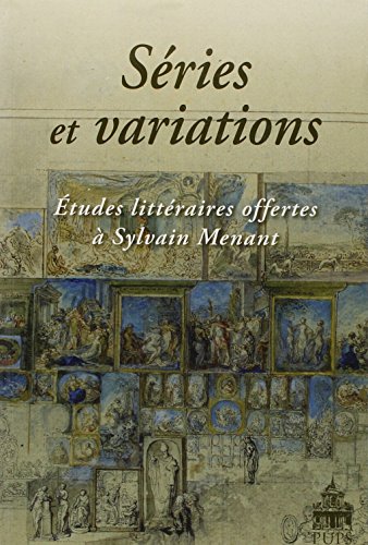 Stock image for S ries et variations : Etudes litt raires offertes  Sylvain Menant for sale by ThriftBooks-Atlanta