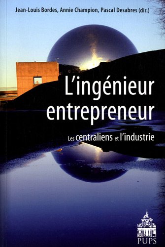 Beispielbild fr L'ingenieur entrepreneur Les centraliens et l'industrie zum Verkauf von Librairie La Canopee. Inc.