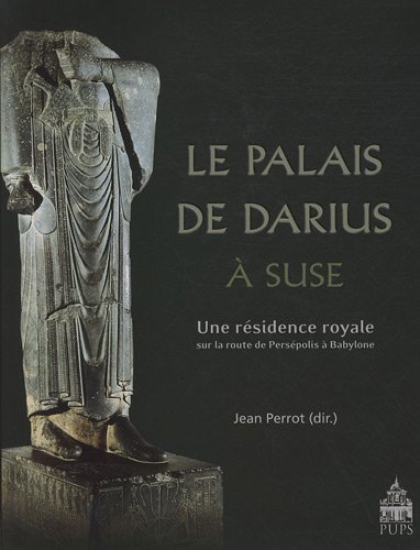 9782840507468: Le Palais de Darius  Suse: Une rsidence royale sur la route de Perspolis  Babylone