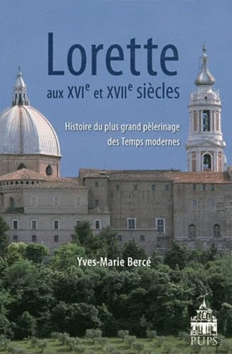 Lorette aux XVIe et XVIIe siecles histoire du plus grand pelerinage des temps modernes