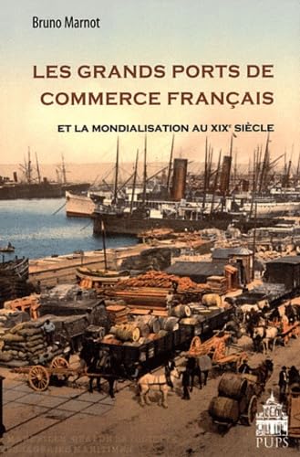 Beispielbild fr Les grands ports de commerce francais et la mondialisation au XIX zum Verkauf von Librairie La Canopee. Inc.
