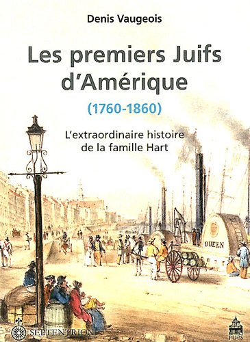 9782840507840: Les premiers Juifs d'Amrique (1760-1860): L'extraordinaire histoire de la famille Hart