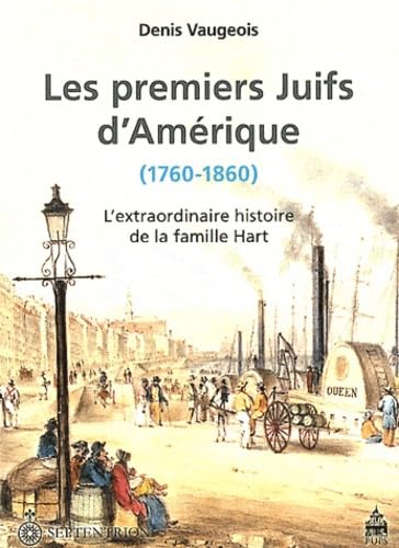 Les premiers Juifs d'Amérique ( 1760-1860 ) : L'extraordinaire histoire de la famille Hart