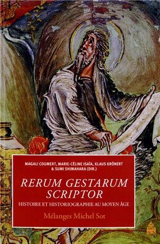 Stock image for Rerum gestarum scriptor : Histoire et historiographie au Moyen Age - Mlanges Michel Sot for sale by Okmhistoire
