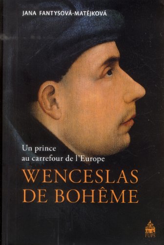 Beispielbild fr Wenceslas de Bohme : Un prince au carrefour de l'Europe zum Verkauf von Winghale Books