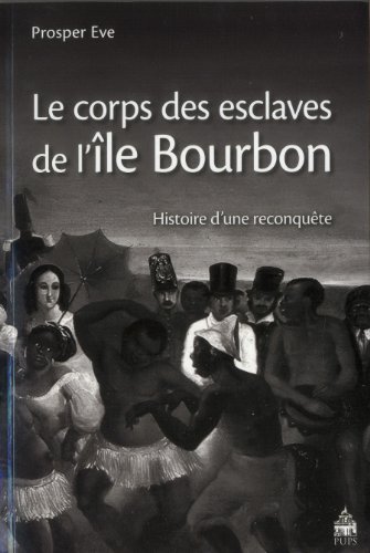 Stock image for Le corps des esclaves de l'ile Bourbon Histoire d'une reconquete for sale by Librairie La Canopee. Inc.