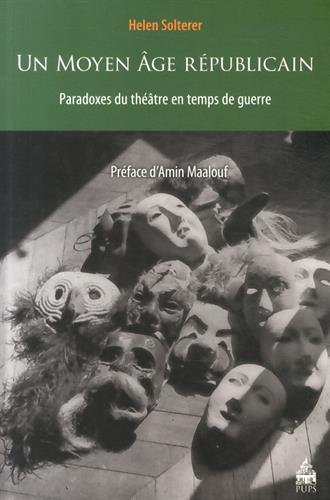 Stock image for Un Moyen Age r publicain: Paradoxes du th âtre en temps de guerre Solterer, Helen for sale by LIVREAUTRESORSAS