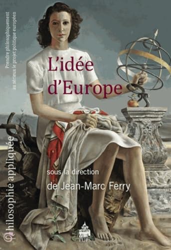 Beispielbild fr id e d'Europe: Prendre philosophiquement au s rieux le projet politique europ en zum Verkauf von WorldofBooks