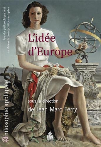 Imagen de archivo de id e d'Europe: Prendre philosophiquement au s rieux le projet politique europ en a la venta por WorldofBooks
