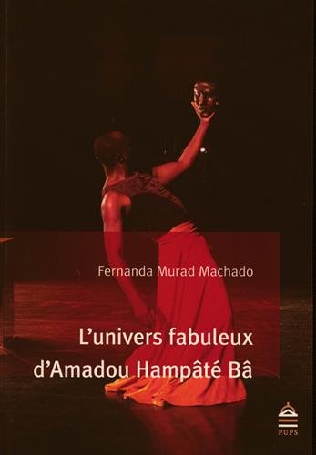 9782840509585: L'univers fabuleux d'Amadou Hampt B: D'une relation singulire entre l'crivain et son lecteur