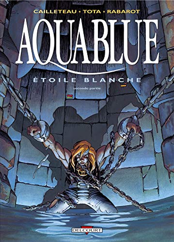 Beispielbild fr Aquablue, tome 7 : toile blanche, seconde partie zum Verkauf von Ammareal