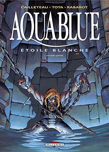 Stock image for Aquablue, tome 7 : toile blanche, seconde partie for sale by Bookmans