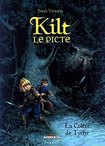 Kilt le Picte T01: La ColÃ¨re de Tyrlyr (9782840553144) by VICTORIA-F