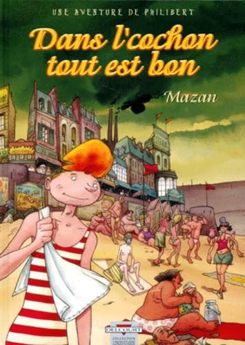 Une aventure de Philibert T01: Dans l'cochon tout est bon (9782840554165) by MAZAN