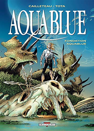 Stock image for Aquablue, tome 8 : Fondation Aquablue for sale by Ammareal