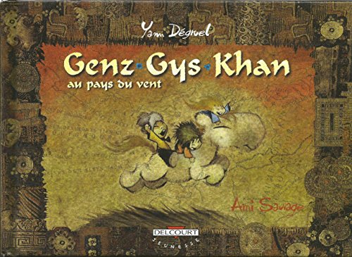 Stock image for Genz-Gys-Khan au pays du vent, tome 1 : L'Ami sauvage for sale by Ammareal