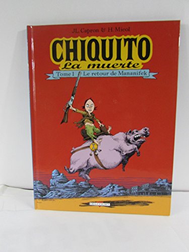 9782840555209: Chiquito la muerte, tome 1 : Le retour de Mananifek