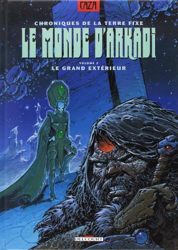 Beispielbild fr Le Monde D'arkadi : Chroniques De La Terre Fixe. Vol. 2. Le Grand Extrieur zum Verkauf von RECYCLIVRE