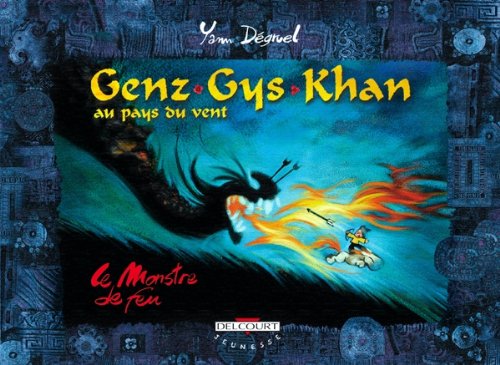 Stock image for Genz-Gys-Khan au pays du vent, tome 2 : Le Monstre de feu for sale by Ammareal