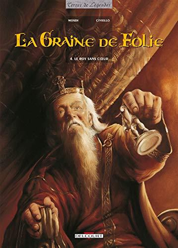 Beispielbild fr La Graine de folie, tome 4 : Le Roy sans coeur zum Verkauf von Librairie Th  la page