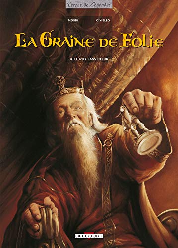 9782840556732: La Graine de folie T04: Le Roy sans coeur