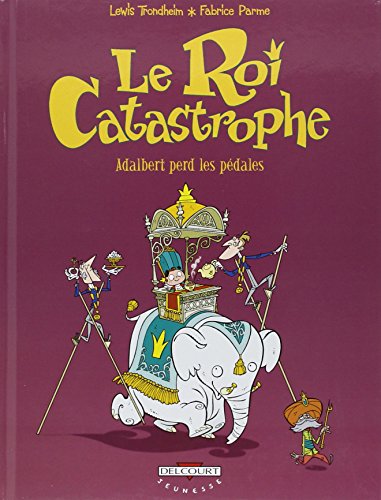 Le Roi catastrophe T02: Adalbert perd les pÃ©dales (9782840556756) by TRONDHEIM-PARME