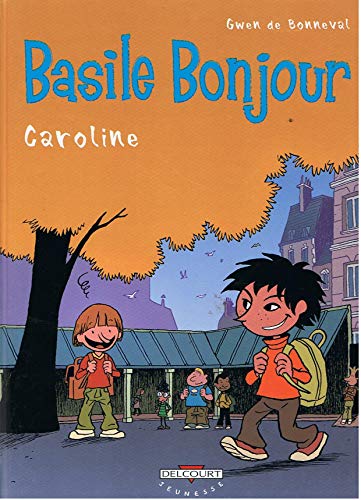 Imagen de archivo de Basile Bonjour, tome 1 : Caroline a la venta por Ammareal